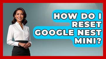 How Do I Reset Google Nest Mini? - Emerging Tech Insider