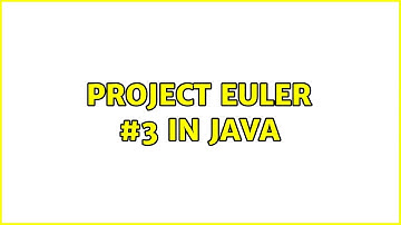 Project Euler #3 in Java (5 Solutions!!)