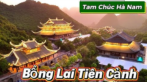 Tam Chúc Hà Nam – Điểm Du Lịch Tâm Linh Tuyệt Đẹp Như Chốn Bồng Lai