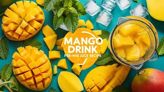 How to make mango drink pre  mix | maniy ko garh Karn  special juice recipe
