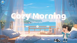 [Calm Space] -  朝に聴きたい曲  - Cozy Morning -  家から出ずに過ごす- リラックスとストレス解消のためのチルな曲 