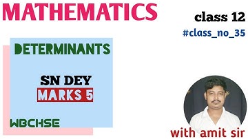 DETERMINANT | CLASS 12 | SN DEY | MARKS 5 | WBCHSE | ISC | CBSE | MATH 4ALL BONGO SHIKKHA| AMIT SIR
