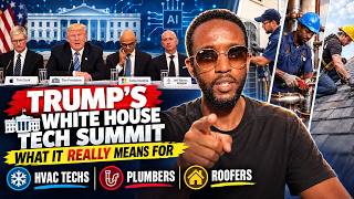 Trump’s White House Tech Summit: What It REALLY Means For HVAC Techs, Plumbers & Roofers