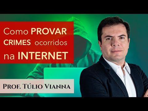 Como provar crimes na Internet / Redes Sociais ( Virtuais / Cibernético )