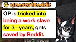 OP Is Tricked Into Being a Work Slave for 3+ Years, Gets Saved by Reddit