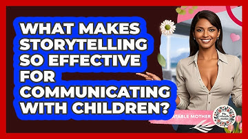 What Makes Storytelling So Effective For Communicating With Children? - The Relatable Mother