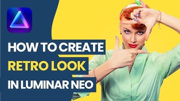 Luminar NEO: How to Create VINTAGE RETRO Look
