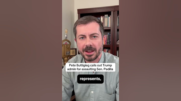 Pete Buttigieg calls out Trump admin for assaulting Sen. Padilla