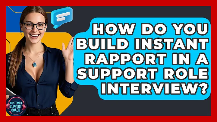 How Do You Build Instant Rapport In A Support Role Interview? - Customer Support Coach