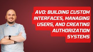 Avo: Building Custom Interfaces, Managing Users, and Creating Authorization Systems - RUBY 634