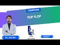 Computer | Part 6:  Flip Flop   | Dr. Anil Kumar