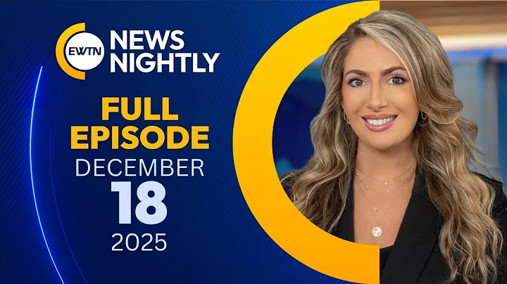 EWTN News Nightly | Thursday, December 18, 2025