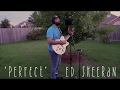 Perfect - Ed Sheeran Acoustic Cover