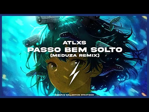 ATLXS PASSO BEM SOLTO MEDUZA Remix 