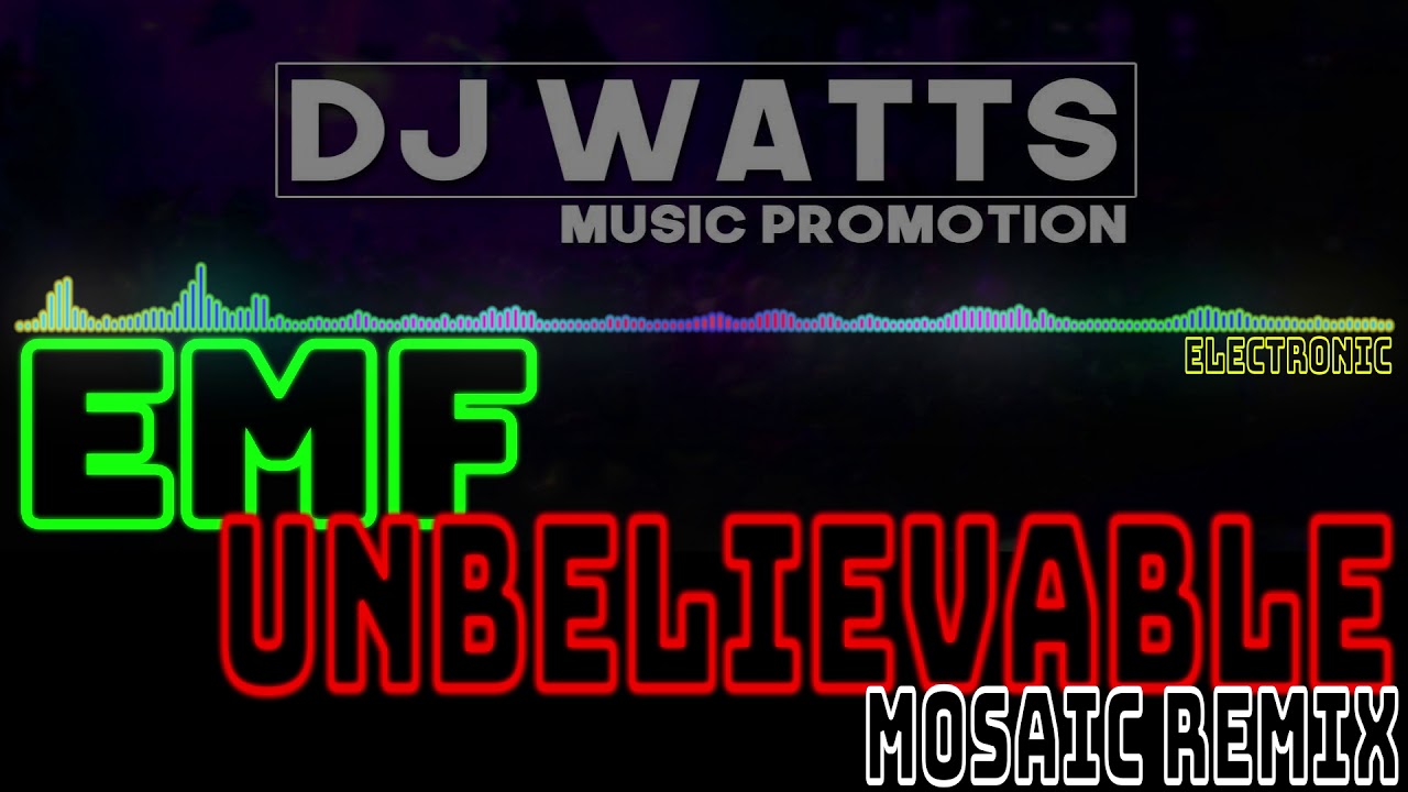 EMF - Unbelievable (MOSAIC Remix) [Electronic]