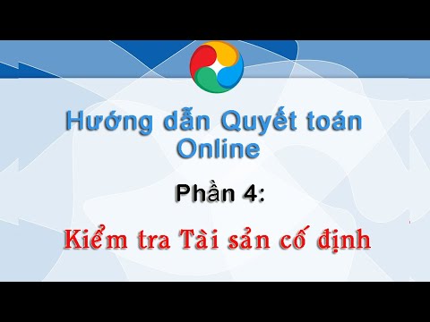 Video Hướng dẫn Quyết toán - Phần 4: Kiểm tra Tài sản cố... - youtube