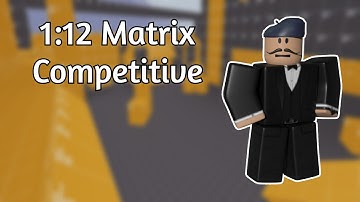 1:12 Matrix Competitive (4 deaths) | Roblox Arsenal