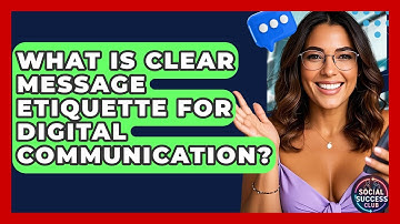 What Is Clear Message Etiquette For Digital Communication? - Social Success Club