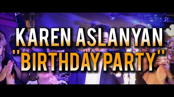 Karen Aslanyan  - Birthday Party 2019  // Es Inch ...