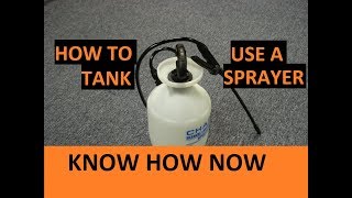 How to Use a Tank Sprayer