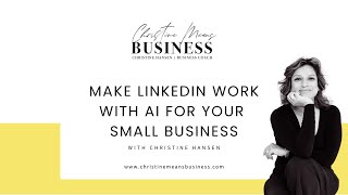 Make LinkedIn Work with AI for Your Small Business