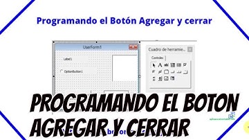 Programando los botones Agregar y cerrar del UserForm