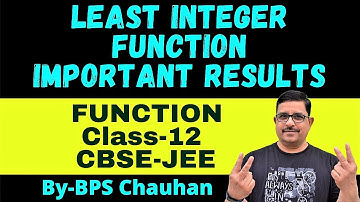 Least Integer Function -Important Results | Least Integer value | Class 12 CBSE JEE maths