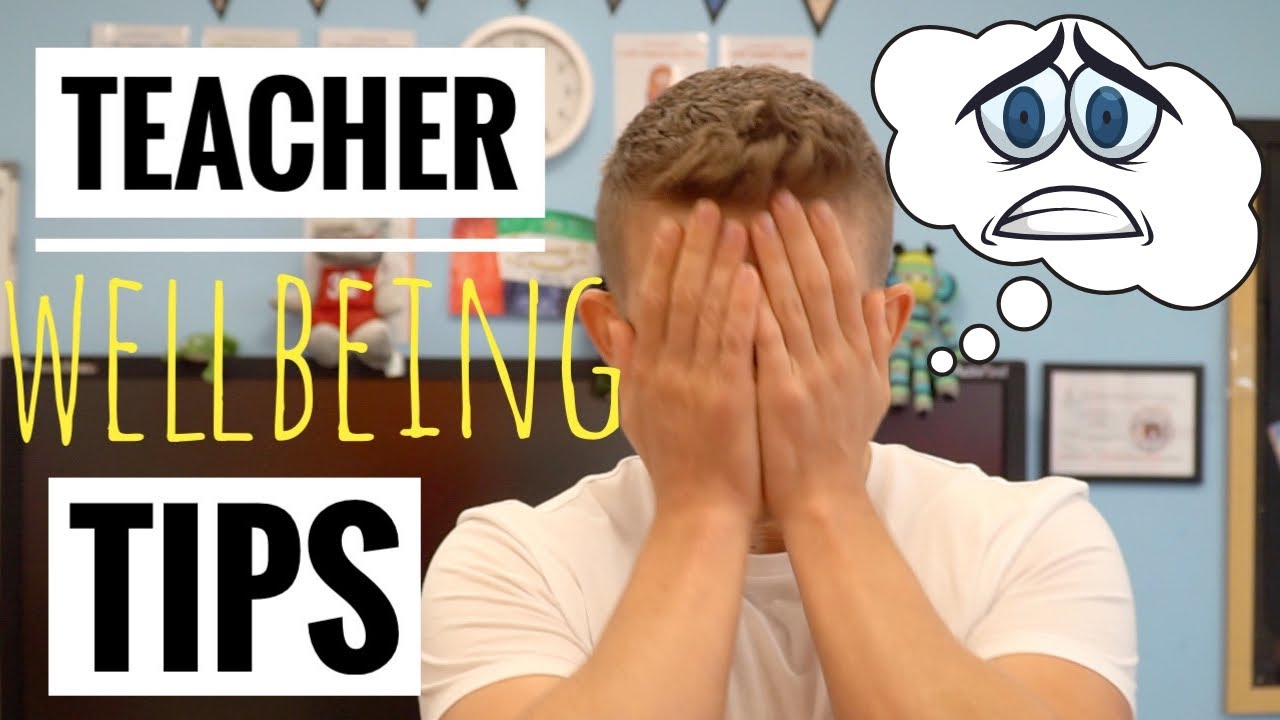 Teacher Wellbeing Tips: Reduce Stress and Improve Workflow - YouTube