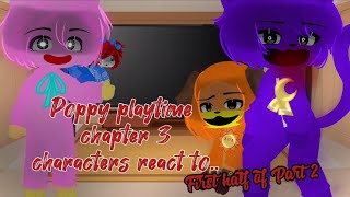 Poppy Playtime chapter 3 characters react to…. II First half of Part2 II My AU II ⭐