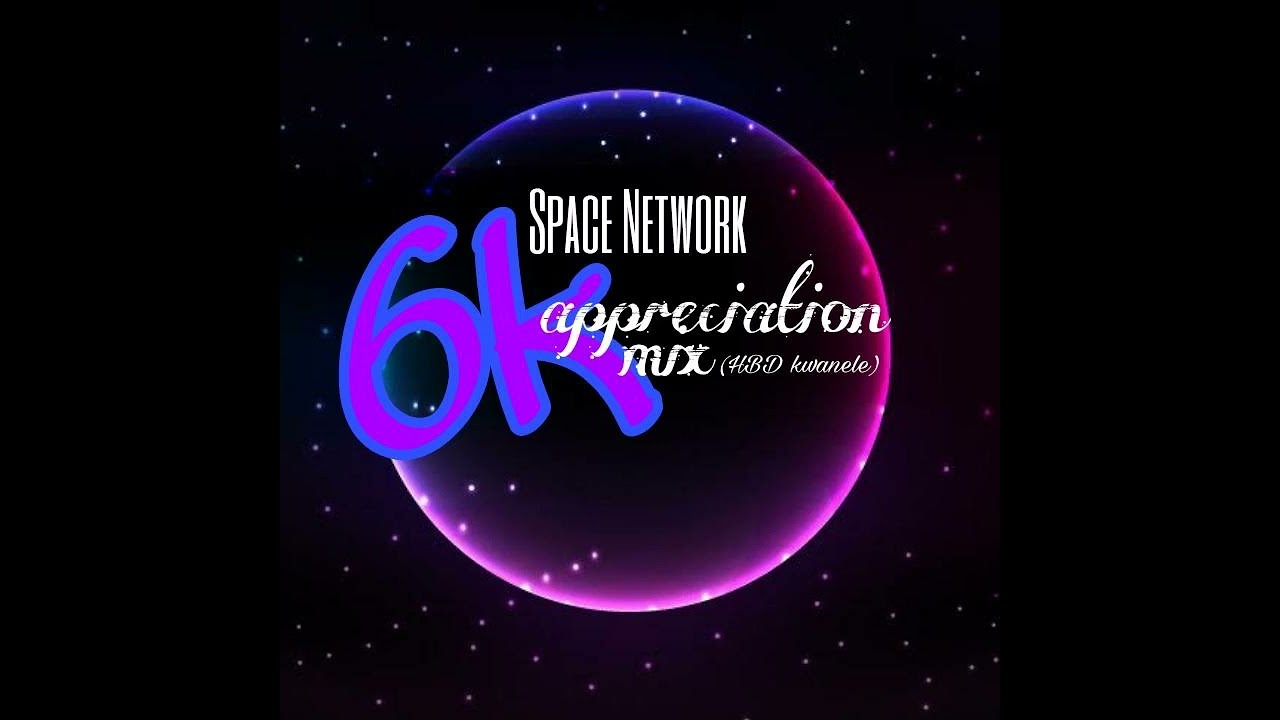 Space Network - 6K Appreciation
