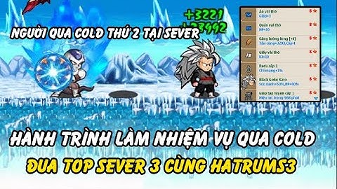 Hồi Ức Ngọc Rồng - Hành Trình Làm Nhiệm Vụ Qua Cold Đua Top Sever 3 Cùng Hatrums3