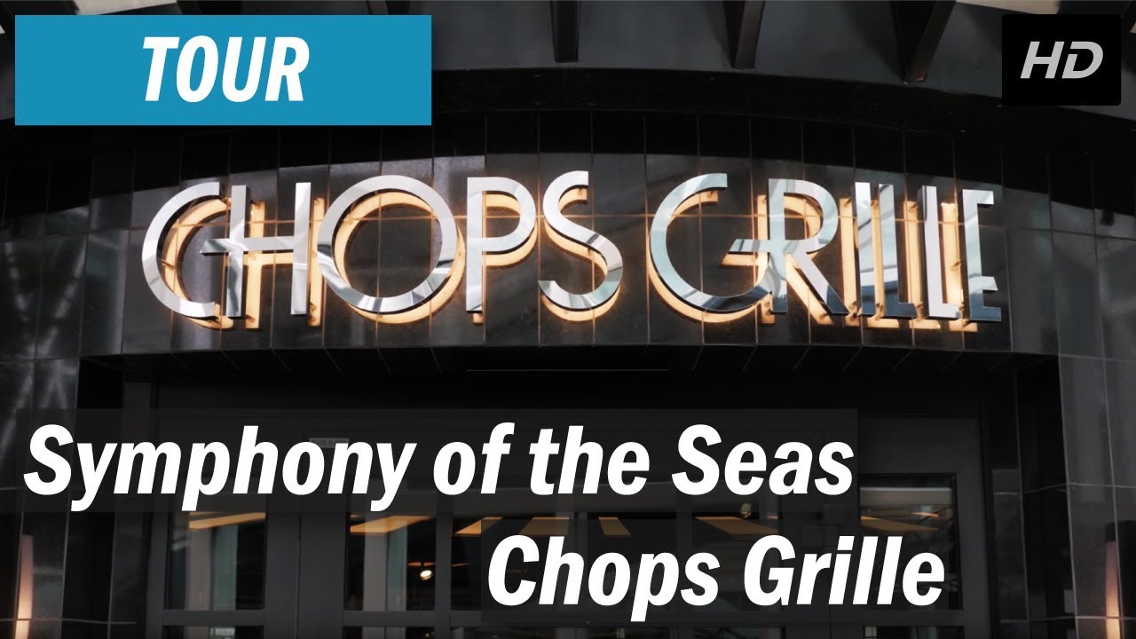 Symphony of the Seas Chops Grille tour YouTube