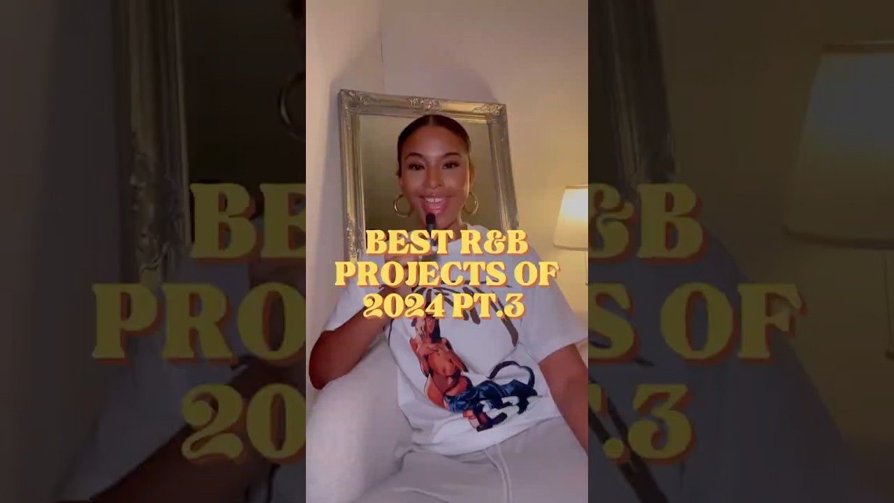 Best R&B Projects of 2024 pt.3 