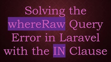 Solving the whereRaw Query Error in Laravel with the IN Clause