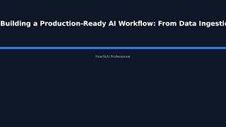 Building a Production-Ready AI Workflow: From Data Ingestion to Model Deployment with Aut - HowToAI