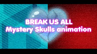 Break Us All MEME - Mystery Skulls (Zedd Walt)