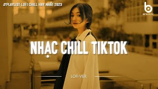 Nhạc Buồn TikTok - Những Bản Lofi Mix Chill Nhẹ Nhàng Hay Nhất - Nhạc Lofi Chill Hot TikTok