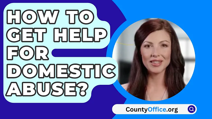 How To Get Help For Domestic Abuse? - CountyOffice.org