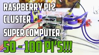 New Raspberry Pi 2 50-100 Cluster Super Computer!