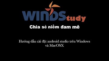 Cài đặt Android Studio trên Windows và Mac OSX (Ứng dụng đầu tiên - Hello World)