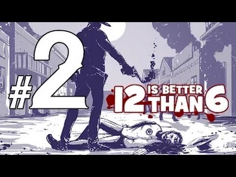 12 Is Better Than 6 Прохождение на русском - Часть 2