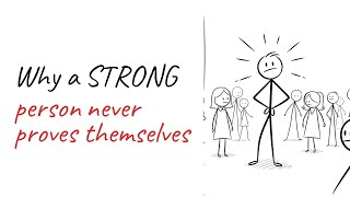 Why STRONG People Never Try to Prove Themselves | Psychology