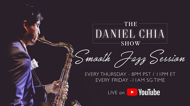 The Daniel Chia Show (Episode 15) Smooth Jazz Sess...