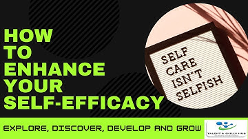 How to Enhance Your Self-efficacy | Talent and Skills HuB
