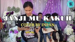 JANJI MU KAKUH - COVER BY : INTAN SBG