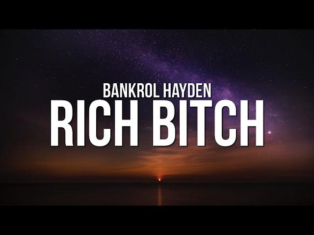 Bankrol Hayden - Rich Bitch (Lyrics)