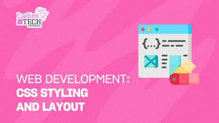 LADIES IN TECH AFRICA BOOTCAMP || WEB DEVELOPMENT: CSS STYLING AND LAYOUT