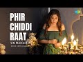 Phir Chiddi Raat - Unplugged | Arpita Chakraborty | Arko-Sumit | Recreations