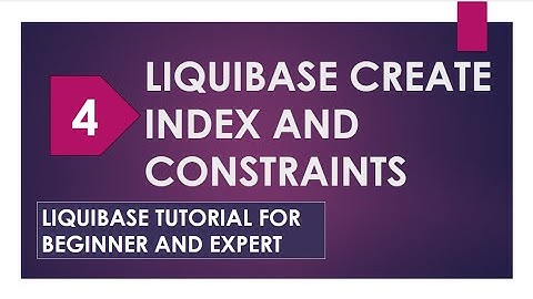 liquibase create index and constraints | liquibase changeset | liquibase tutorial | liquibase demo