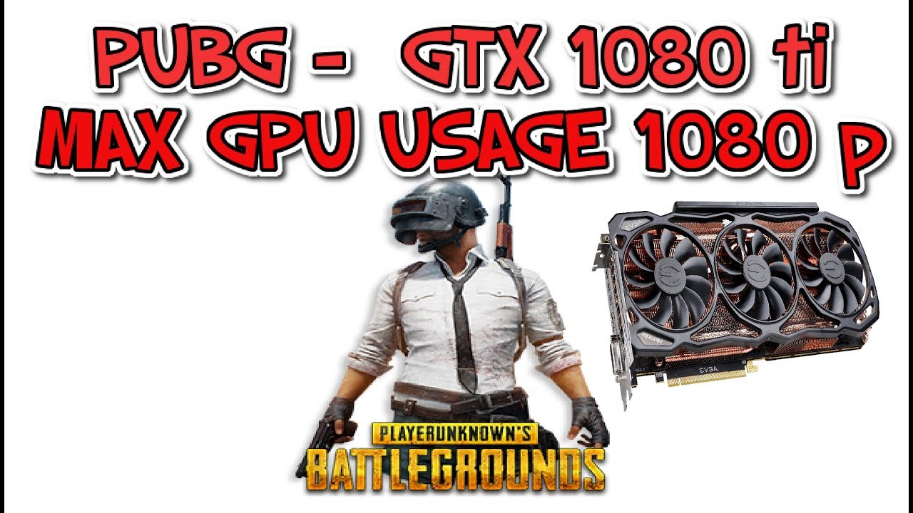 Gtx 1080 Ti Max Gpu Usage 1080p Pubg Ark Rust Fps Youtube